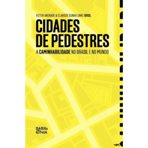 Cidades de Pedestres – A caminhabilidade no Brasil e no mundo