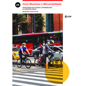 Como Maximizar a Micromobilidade: Oportunidades para integrar a micromobilidade ao transporte público