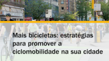 Mais Bicicletas: estratégias para promover a ciclomobilidade na sua cidade